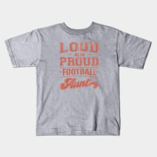 Loud and Proud Football Aunt Kids T-Shirt